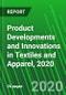 Product Developments and Innovations in Textiles and Apparel, 2020 - Product Thumbnail Image