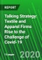 Talking Strategy: Textile and Apparel Firms Rise to the Challenge of Covid-19 - Product Thumbnail Image