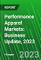 Performance Apparel Markets: Business Update, 2023 - Product Image