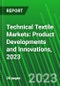Technical Textile Markets: Product Developments and Innovations, 2023 - Product Thumbnail Image