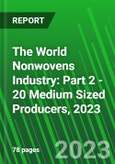 The World Nonwovens Industry: Part 2 - 20 Medium Sized Producers, 2023- Product Image