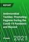 Antimicrobial Textiles: Promoting Hygiene During the Covid-19 Pandemic and Beyond - Product Thumbnail Image
