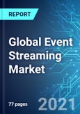 Global Event Streaming Market: Size & Forecast with Impact Analysis of COVID-19 (2021-2025)- Product Image