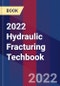 2022 Hydraulic Fracturing Techbook - Product Thumbnail Image