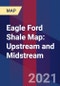 Eagle Ford Shale Map: Upstream and Midstream - Product Thumbnail Image