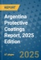 Argentina Protective Coatings Report, 2025 Edition - Product Thumbnail Image