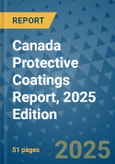 Canada Protective Coatings Report, 2025 Edition- Product Image