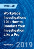 Workplace Investigations 101: How to Conduct Your Investigation Like a Pro - Webinar (Recorded)- Product Image