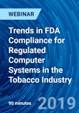 Trends in FDA Compliance for Regulated Computer Systems in the Tobacco Industry - Webinar (Recorded)- Product Image
