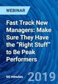 Fast Track New Managers: Make Sure They Have the “Right Stuff” to Be Peak Performers - Webinar (Recorded)- Product Image