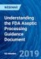 Understanding the FDA Aseptic Processing Guidance Document - Webinar (Recorded) - Product Thumbnail Image