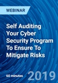 Self Auditing Your Cyber Security Program To Ensure To Mitigate Risks - Webinar (Recorded)- Product Image