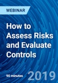 How to Assess Risks and Evaluate Controls - Webinar (Recorded)- Product Image