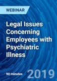 Legal Issues Concerning Employees with Psychiatric Illness - Webinar (Recorded)- Product Image