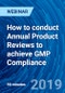 How to conduct Annual Product Reviews to achieve GMP Compliance - Webinar (Recorded) - Product Thumbnail Image