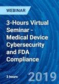 3-Hours Virtual Seminar - Medical Device Cybersecurity and FDA Compliance - Webinar (Recorded)- Product Image
