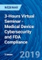 3-Hours Virtual Seminar - Medical Device Cybersecurity and FDA Compliance - Webinar - Product Image