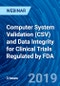 Computer System Validation (CSV) and Data Integrity for Clinical Trials Regulated by FDA - Webinar - Product Thumbnail Image