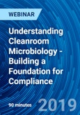 Understanding Cleanroom Microbiology - Building a Foundation for Compliance - Webinar (Recorded)- Product Image