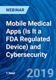 Mobile Medical Apps (Is It a FDA Regulated Device) and Cybersecurity - Webinar (Recorded)- Product Image