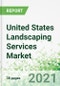 United States Landscaping Services Market 2021-2025 - Product Thumbnail Image