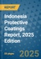 Indonesia Protective Coatings Report, 2025 Edition - Product Thumbnail Image