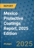Mexico Protective Coatings Report, 2025 Edition- Product Image
