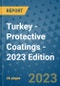 Turkey - Protective Coatings - 2023 Edition - Product Image