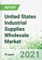 United States Industrial Supplies Wholesale Market 2021-2025 - Product Image