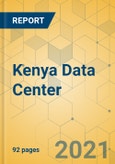 Kenya Data Center - Investment Analysis & Growth Opportunities 2021-2026- Product Image