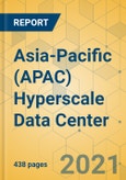 Asia-Pacific (APAC) Hyperscale Data Center - Industry Outlook & Forecast 2021-2026- Product Image