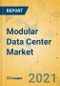 Modular Data Center Market - Global Outlook & Forecast 2021-2026 - Product Image