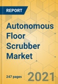 Autonomous Floor Scrubber Market - Global Outlook & Forecast 2021-2026- Product Image