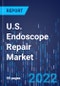 U.S. Endoscope Repair Market Research Report: By Endoscope Type, Service Provider - Industry Revenue Estimation and Demand Forecast to 2030 - Product Thumbnail Image