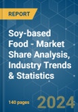Soy-based Food - Market Share Analysis, Industry Trends & Statistics, Growth Forecasts 2019 - 2029- Product Image