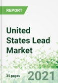 United States Lead Market 2021-2025- Product Image