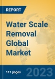 Water Scale Removal Global Market Insights 2023, Analysis and Forecast to 2028, by Manufacturers, Regions, Technology, Application, Product Type- Product Image