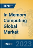 In Memory Computing Global Market Insights 2023, Analysis and Forecast to 2028, by Market Participants, Regions, Technology, Application, Product Type- Product Image