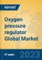 Oxygen pressure regulator Global Market Insights 2023, Analysis and Forecast to 2028, by Manufacturers, Regions, Technology, Application, Product Type - Product Image