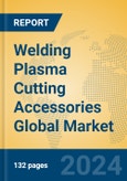 Welding Plasma Cutting Accessories Global Market Insights 2024, Analysis and Forecast to 2029, by Manufacturers, Regions, Technology- Product Image