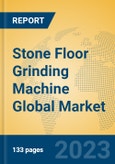 Stone Floor Grinding Machine Global Market Insights 2023, Analysis and Forecast to 2028, by Manufacturers, Regions, Technology, Application, Product Type- Product Image