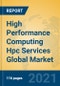 High Performance Computing Hpc Services Global Market Insights 2021, Analysis and Forecast to 2026, by Manufacturers, Regions, Technology, Application, Product Type - Product Thumbnail Image
