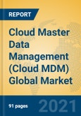 Cloud Master Data Management (Cloud MDM) Global Market Insights 2021, Analysis and Forecast to 2026, by Manufacturers, Regions, Technology, Application, Product Type- Product Image