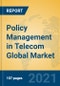 Policy Management in Telecom Global Market Insights 2021, Analysis and Forecast to 2026, by Manufacturers, Regions, Technology, Application, Product Type - Product Image