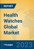 Health Watches Global Market Insights 2023, Analysis and Forecast to 2028, by Manufacturers, Regions, Technology, Application, Product Type- Product Image