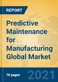 Predictive Maintenance for Manufacturing Global Market Insights 2021, Analysis and Forecast to 2026, by Manufacturers, Regions, Technology, Application, Product Type- Product Image