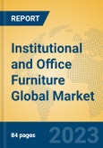 Institutional and Office Furniture Global Market Insights 2023, Analysis and Forecast to 2028, by Market Participants, Regions, Technology, Application, Product Type- Product Image