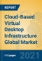 Cloud-Based Virtual Desktop Infrastructure Global Market Insights 2021, Analysis and Forecast to 2026, by Manufacturers, Regions, Technology, Application, Product Type - Product Image