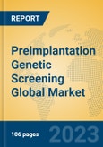 Preimplantation Genetic Screening Global Market Insights 2023, Analysis and Forecast to 2028, by Market Participants, Regions, Technology, Application, Product Type- Product Image