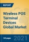 Wireless POS Terminal Devices Global Market Insights 2021, Analysis and Forecast to 2026, by Manufacturers, Regions, Technology, Application - Product Thumbnail Image